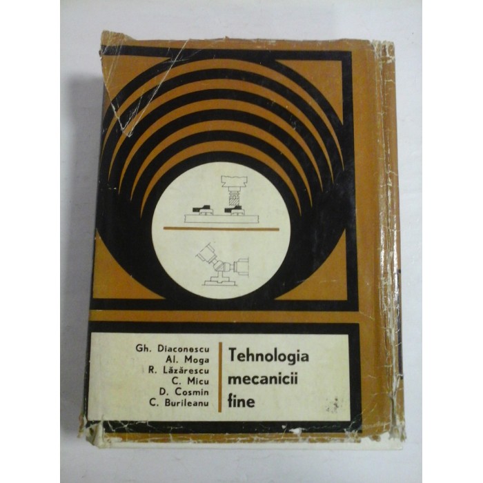    Tehnologia mecanicii fine  -  G. Diaconescu / A. Moga / R. Lazarescu / C. Micu...